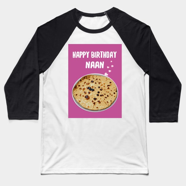 Happy birthday Naan! Baseball T-Shirt by Happyoninside